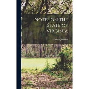 Notes on the State of Virginia -- Thomas Jefferson